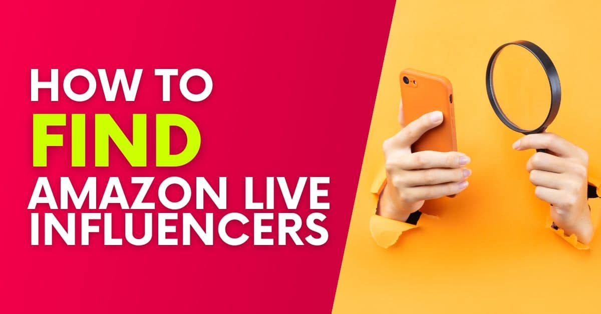 How To Find Amazon Live Influencers Fast [EXAMPLES]