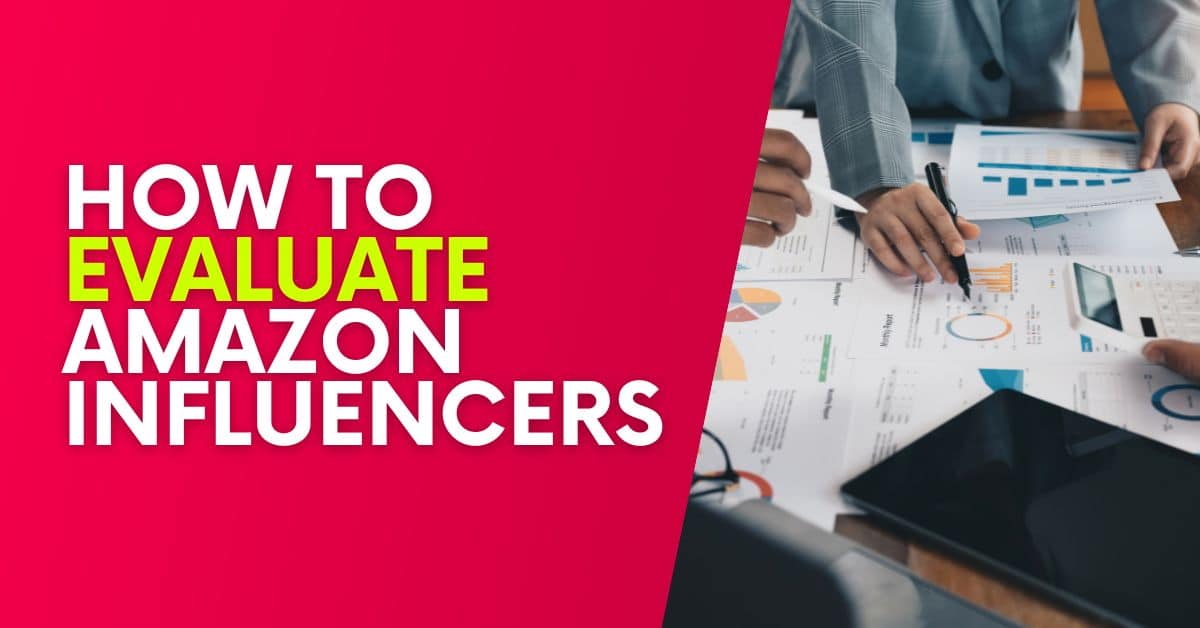 How To Evaluate Amazon Influencers [EXAMPLES]