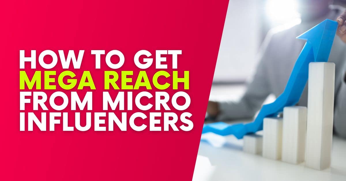 How To Work With Micro-Influencers And Get Mega Reach [EXAMPLES]