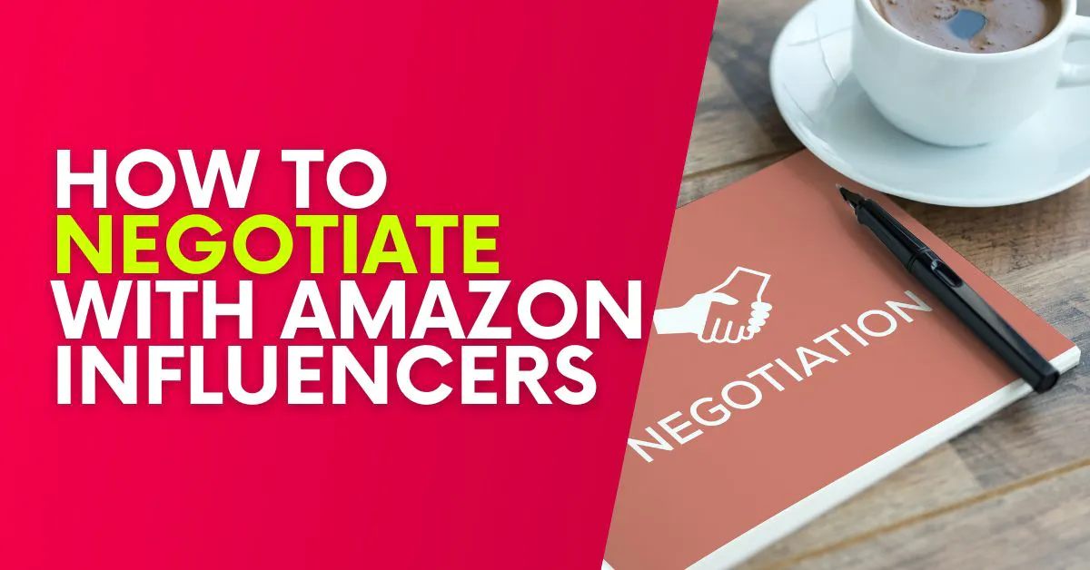 How To Negotiate With Amazon Influencers [EXAMPLES]