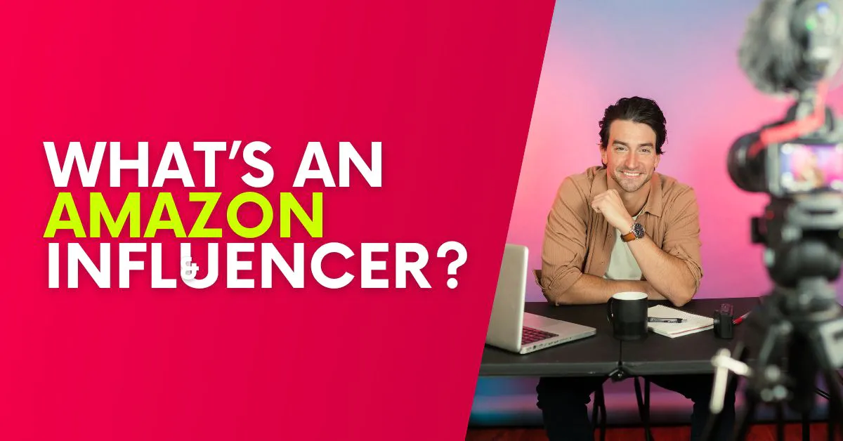 What is an Amazon Influencer? [EXAMPLES]